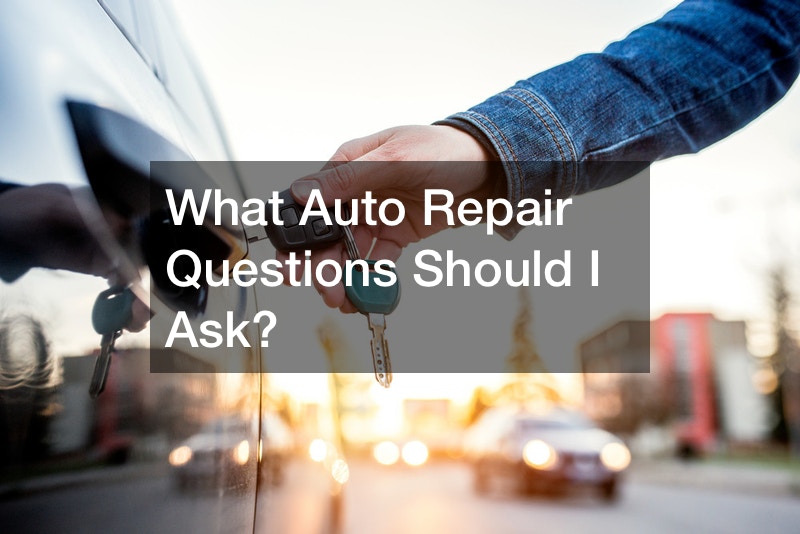 What Auto Repair Questions Should I Ask?