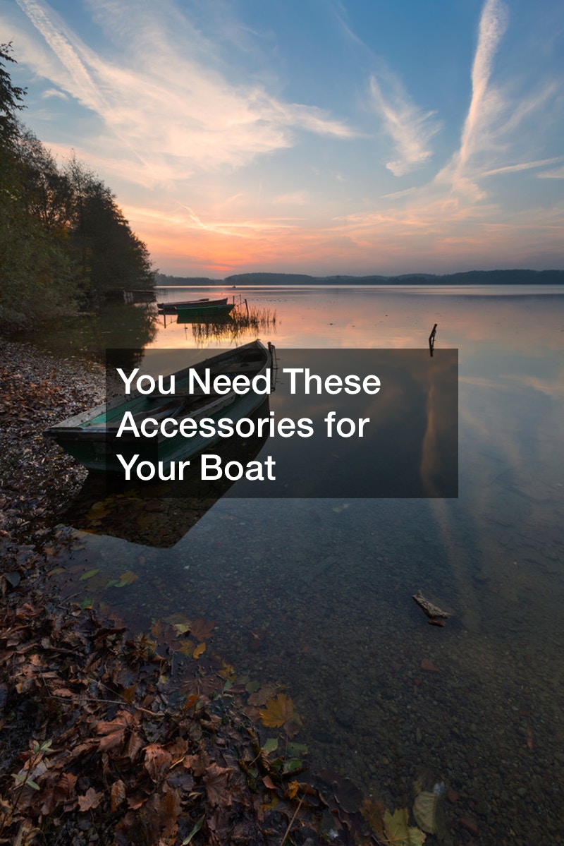 You Need These Accessories for Your Boat