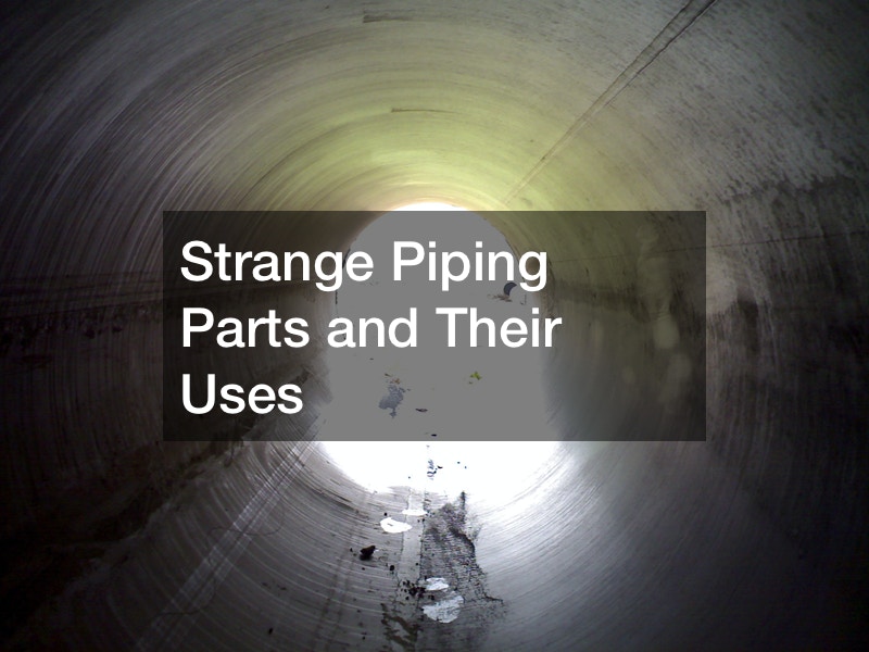 Strange Piping Parts and Their Uses