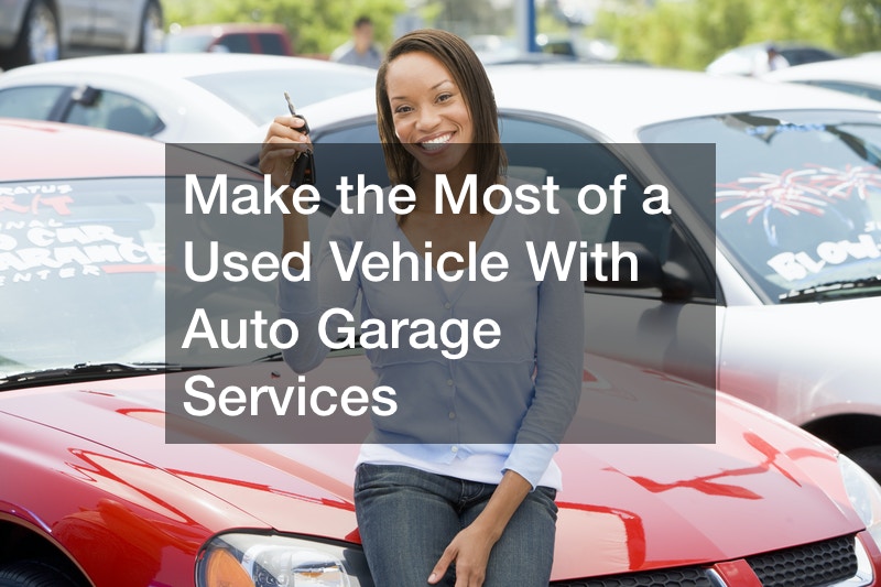 Make the Most of a Used Vehicle With Auto Garage Services