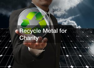 Recycle Metal for Charity