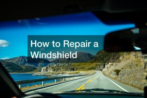 How to Repair a Windshield
