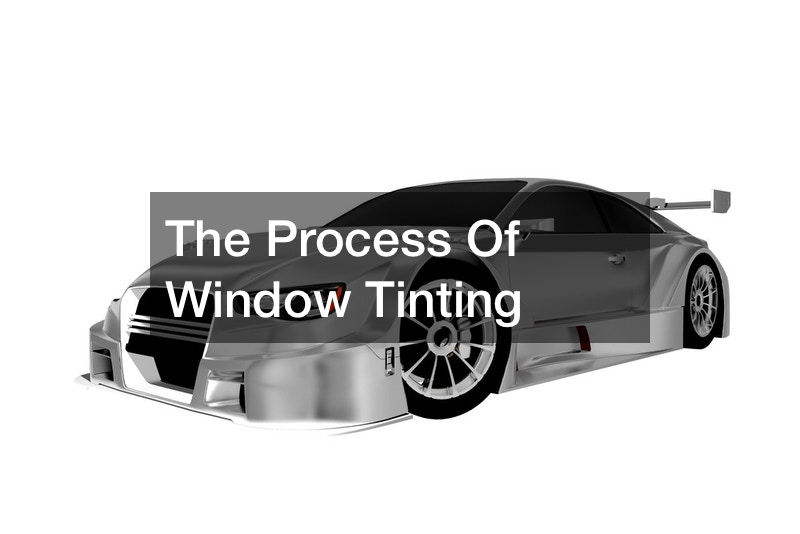 The Process Of Window Tinting