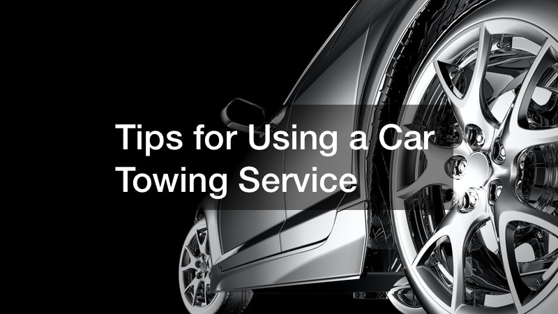 Tips for Using a Car Towing Service