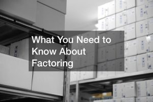 What You Need to Know About Factoring