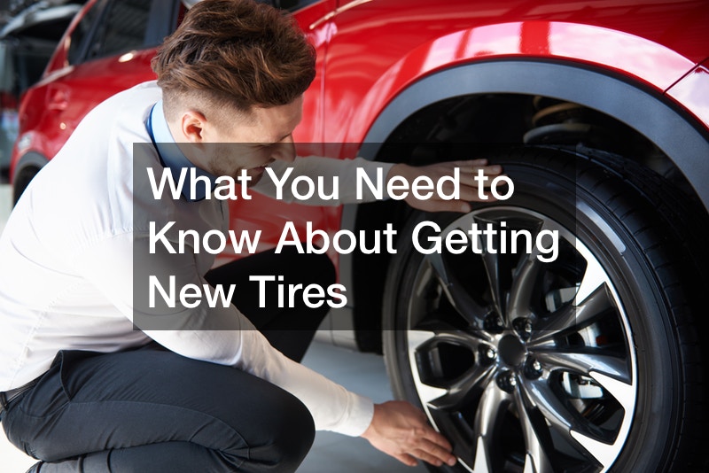 What You Need to Know About Getting New Tires