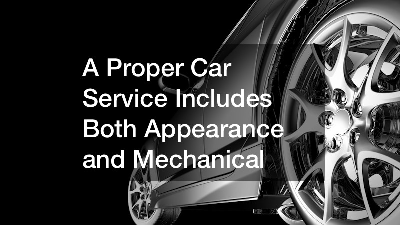 A Proper Car Service Includes Both Appearance and Mechanical