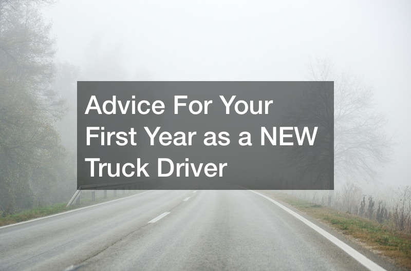 Advice For Your First Year as a NEW Truck Driver