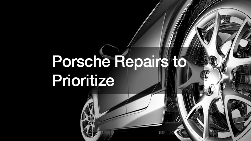 Porsche Repairs to Prioritize