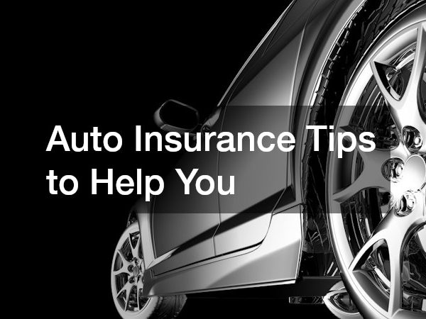 Auto Insurance Tips to Help You