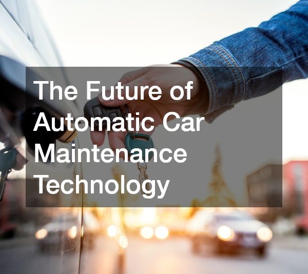 The Future of Automatic Car Maintenance Technology