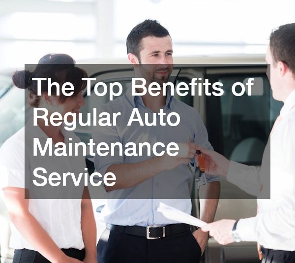 The Top Benefits of Regular Auto Maintenance Service